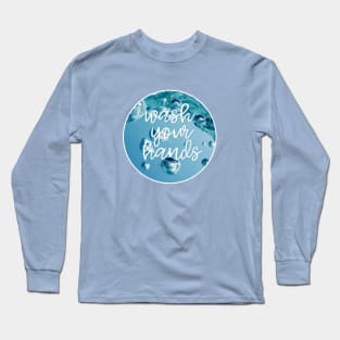 Wash Your Hands Long Sleeve T-Shirt